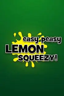 Easy Peasy Lemon Squeezy